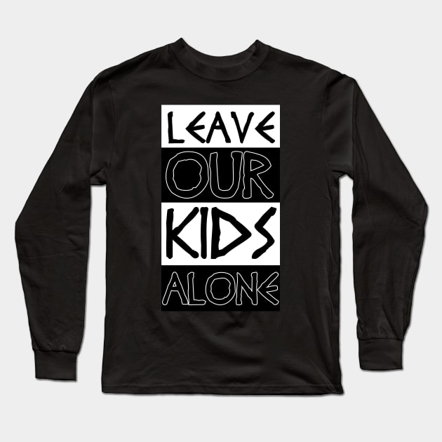 leave our kids alone Long Sleeve T-Shirt by Moulezitouna